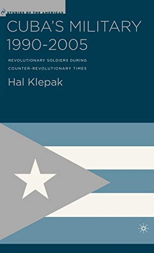 Beispielbild fr Cuba  s Military 1990 "2005: Revolutionary Soldiers During Counter-Revolutionary Times (Studies of the Americas) zum Verkauf von HPB-Red