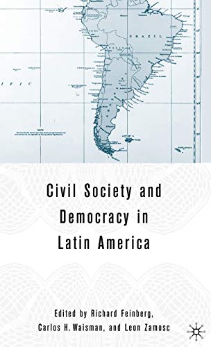 Civil Society and Democracy in Latin America (9781403972286) by Feinberg, R.; Waisman, C.; Zamosc, L.