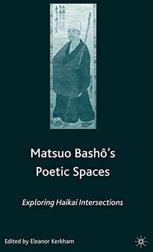 Beispielbild fr Matsuo Basho's Poetic Spaces: Exploring Haikai Intersections zum Verkauf von Ria Christie Collections