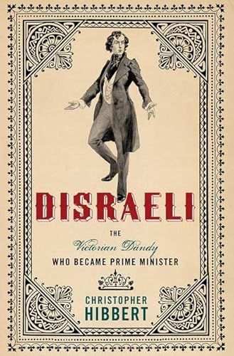 Disraeli The Victorian Dandy Who Became Prime Minister - Hibbert, Christopher