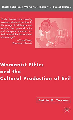 9781403972729: Womanist Ethics and the Cultural Production of Evil (Black Religion/Womanist Thought/Social Justice)
