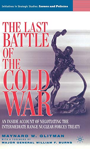 The Last Battle of the Cold War: An Inside Account of Negotiating the Intermediate Range Nuclear ...