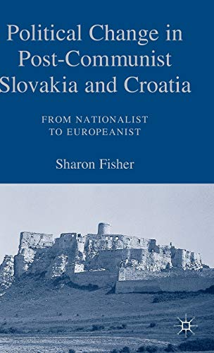 Stock image for Political Change in Post-Communist Slovakia and Croatia: From Nationalist to Europeanist for sale by HPB-Red