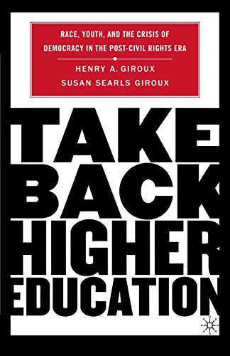 Stock image for Take Back Higher Education: Race, Youth, and the Crisis of Democracy in the Post-Civil Rights Era for sale by ThriftBooks-Dallas