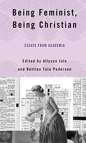 Stock image for Being Feminist, Being Christian: Essays from Academia for sale by HPB-Red
