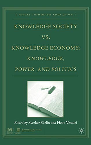 Stock image for Knowledge Society vs. Knowledge Economy: Knowledge, Power, and Politics (Issues in Higher Education) for sale by Midtown Scholar Bookstore