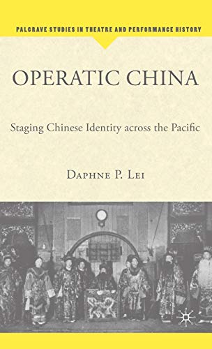 Stock image for Operatic China: Staging Chinese Identity Across the Pacific (Palgrave Studies in Theatre and Performance History) for sale by WYEMART LIMITED