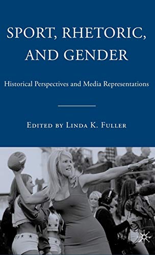 Stock image for Sport, Rhetoric, and Gender: Historical Perspectives and Media Representations for sale by Ergodebooks