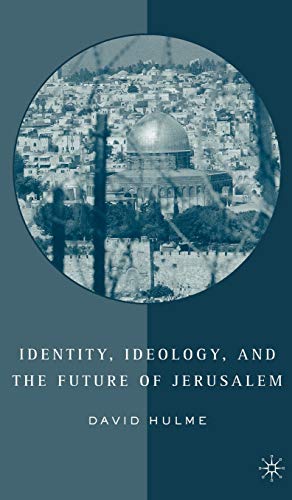 Identity, Ideology and the Future of Jerusalem (9781403974242) by Hulme, D.