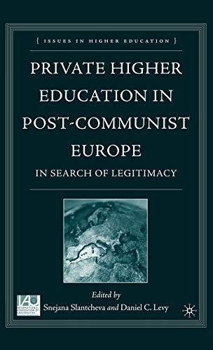 9781403974259: Private Higher Education in Post-Communist Europe: In Search of Legitimacy (Issues in Higher Education)