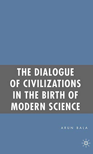 Stock image for The Dialogue of Civilizations in the Birth of Modern Science for sale by Lucky's Textbooks