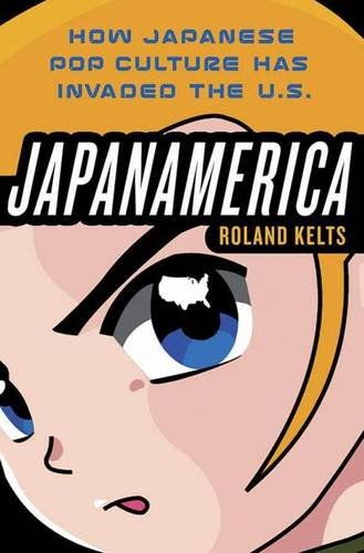 9781403974754: Japanamerica: How Japanese Pop Culture Has Invaded the U.S.