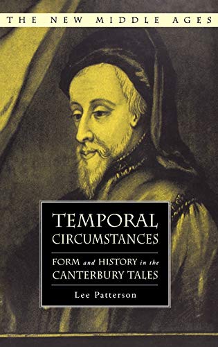 Temporal Circumstances: Form and History in the Canterbury Tales (The New Middle Ages) (9781403974815) by Patterson, L.