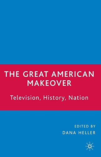 Imagen de archivo de The Great American Makeover: Television, History, Nation a la venta por Chiron Media