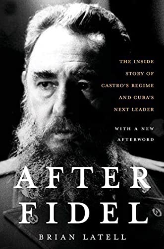 Stock image for After Fidel : The Inside Story of Castro's Regime and Cuba's Next Leader for sale by Better World Books