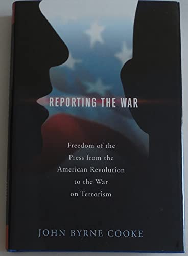 Stock image for Reporting the War: Freedom of the Press from the American Revolution to the War on Terrorism for sale by SecondSale