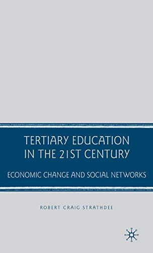 Tertiary Education in the 21st Century: Economic Change and Social Networks