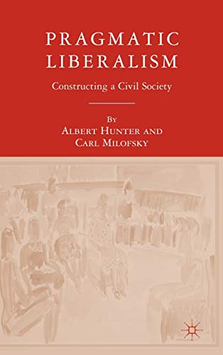 Stock image for Pragmatic Liberalism: Constructing a Civil Society for sale by Bestsellersuk