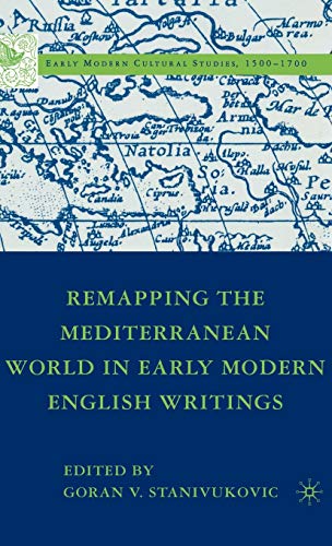 Remapping the Mediterranean World in Early Modern English Writings (Early Modern Cultural Studies)
