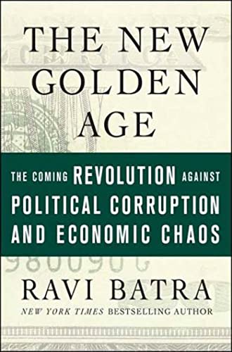 9781403975799: The New Golden Age: The Coming Revolution Against Political Corruption and Economic Chaos
