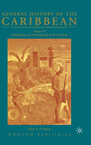 Stock image for General History of the Caribbean UNESCO Volume 6: Methodology and Historiography of the Caribbean for sale by Midtown Scholar Bookstore