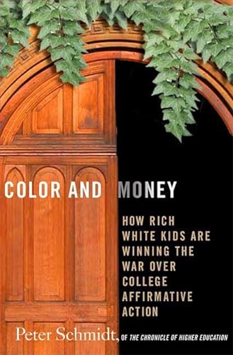 Imagen de archivo de Color and Money: How Rich White Kids Are Winning the War Over College Affirmative Action a la venta por BookHolders