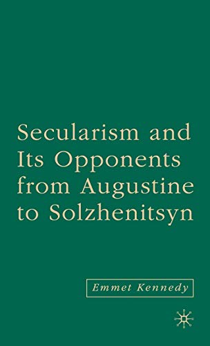 Stock image for Secularism and Its Opponents from Augustine to Solzhenitsyn for sale by Ergodebooks