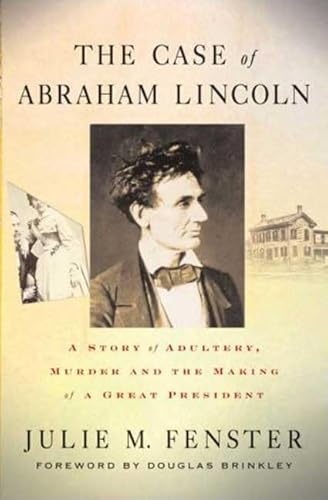 Beispielbild fr The Case of Abraham Lincoln: A Story of Adultery, Murder, and the Making of a Great President zum Verkauf von Wonder Book