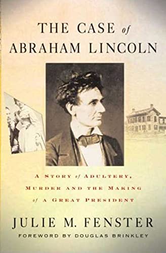 Stock image for The Case of Abraham Lincoln: A Story of Adultery, Murder, and the Making of a Great President for sale by Wonder Book