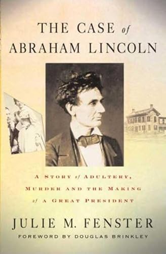 Stock image for The Case of Abraham Lincoln: A Story of Adultery, Murder, and the Making of a Great President for sale by Wonder Book