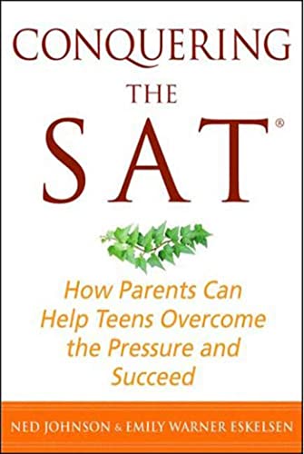 Beispielbild fr Conquering the SAT : How Parents Can Help Teens Overcome the Pressure and Succeed zum Verkauf von Better World Books