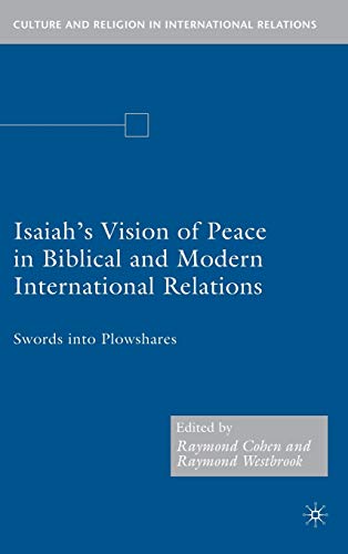 9781403977359: Isaiah's Vision of Peace in Biblical and Modern International Relations: Swords into Plowshares (Culture and Religion in International Relations)