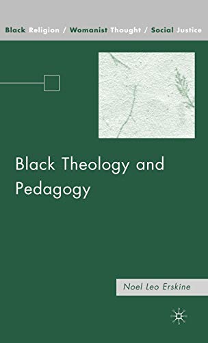 Stock image for Black Theology and Pedagogy (Black Religion/Womanist Thought/Social Justice) for sale by Powell's Bookstores Chicago, ABAA