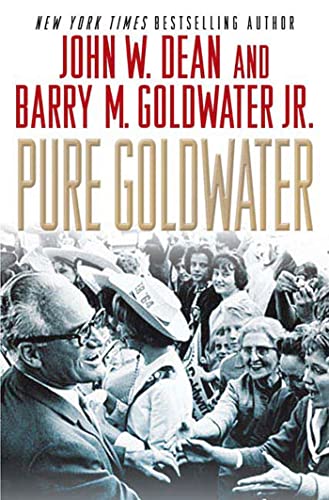 Pure Goldwater (9781403977410) by Dean, John W.; Goldwater Jr., Barry M.