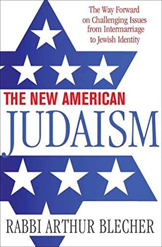 Stock image for The New American Judaism: The Way Forward on Challenging Issues from Intermarriage to Jewish Identity for sale by Ergodebooks