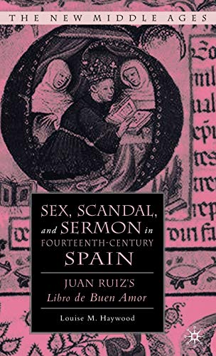 Imagen de archivo de Sex, Scandal, and Sermon in Fourteenth-Century Spain: Juan Ruiz's Libro de Buen Amor (The New Middle Ages) a la venta por Ergodebooks