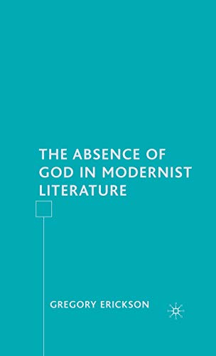 THE ABSENCE OF GOD IN MODERNIST LITERATURE.