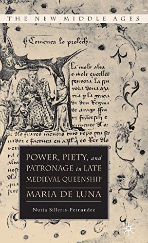 9781403977595: Power, Piety, and Patronage in Late Medieval Queenship: Maria de Luna (The New Middle Ages)