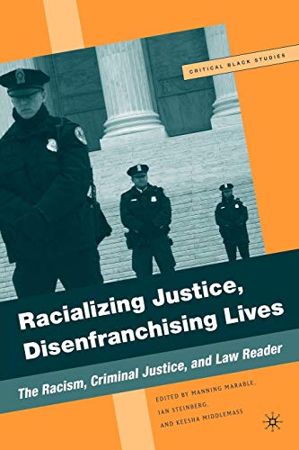 Stock image for Racializing Justice, Disenfranchising Lives : The Racism, Criminal Justice, and Law Reader for sale by Better World Books: West