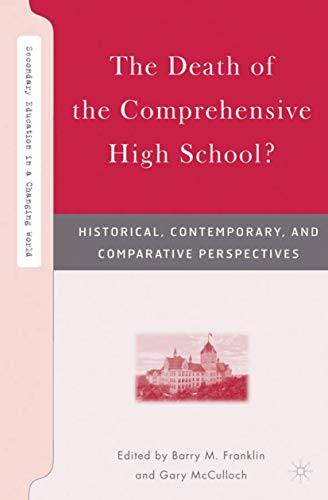 Stock image for The Death of the Comprehensive High School?: Historical, Contemporary, and Comparative Perspectives (Secondary Education in a Changing World) for sale by Midtown Scholar Bookstore