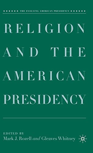 Stock image for Religion and the American Presidency (The Evolving American Presidency) for sale by Ergodebooks