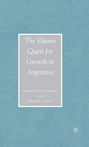 Stock image for The Elusive Quest for Growth in Argentina for sale by Better World Books: West
