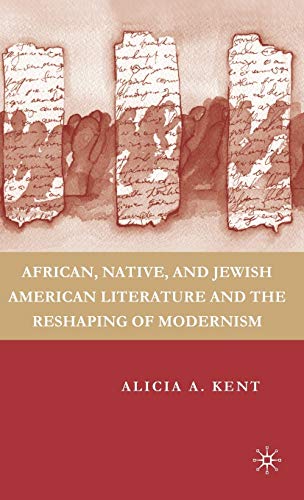 African, Native, and Jewish American Literature and the Reshaping of Modernism