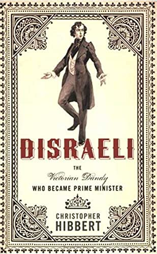 Beispielbild fr Disraeli: The Victorian Dandy who became Prime Minister zum Verkauf von BookHolders