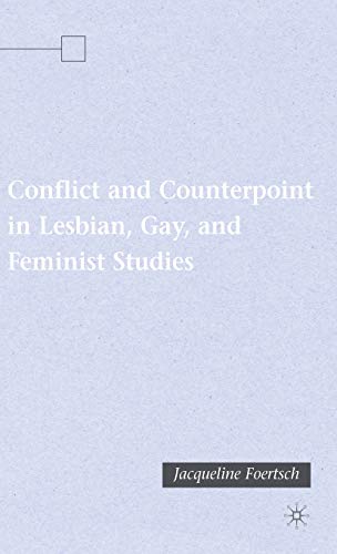 Stock image for Conflict and Counterpoint in Lesbian, Gay, and Feminist Studies for sale by Ergodebooks