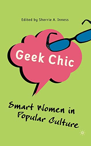 Imagen de archivo de Geek Chic: Smart Women in Popular Culture a la venta por Ria Christie Collections