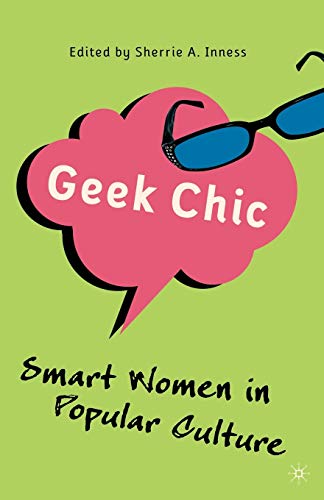 Stock image for Geek Chic : Smart Women in Popular Culture for sale by Better World Books