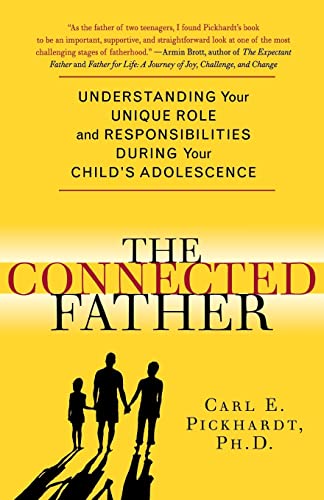 Stock image for The Connected Father: Understanding Your Unique Role and Responsibilities during Your Child's Adolescence for sale by Wonder Book