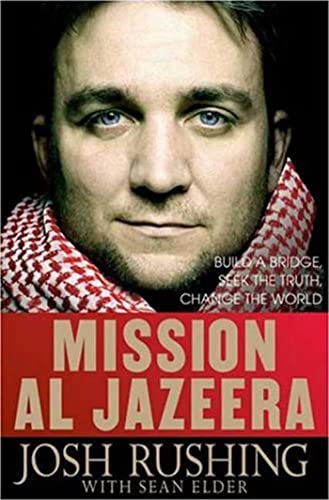 Stock image for Mission Al-Jazeera: Build a Bridge, Seek the Truth, Change the World for sale by books4u31