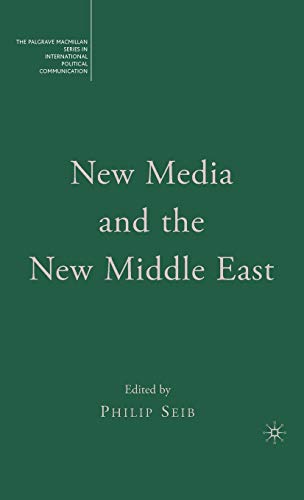 Imagen de archivo de New Media and the New Middle East (The Palgrave Macmillan Series in International Political Communication) a la venta por Books From California